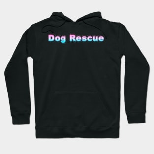 Dog Rescue Hoodie